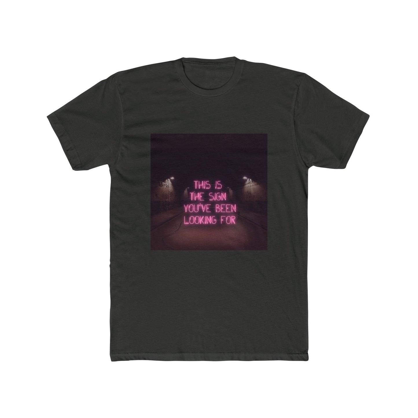 SIGN YOU'VE BEEN LOOKING FOR TEE