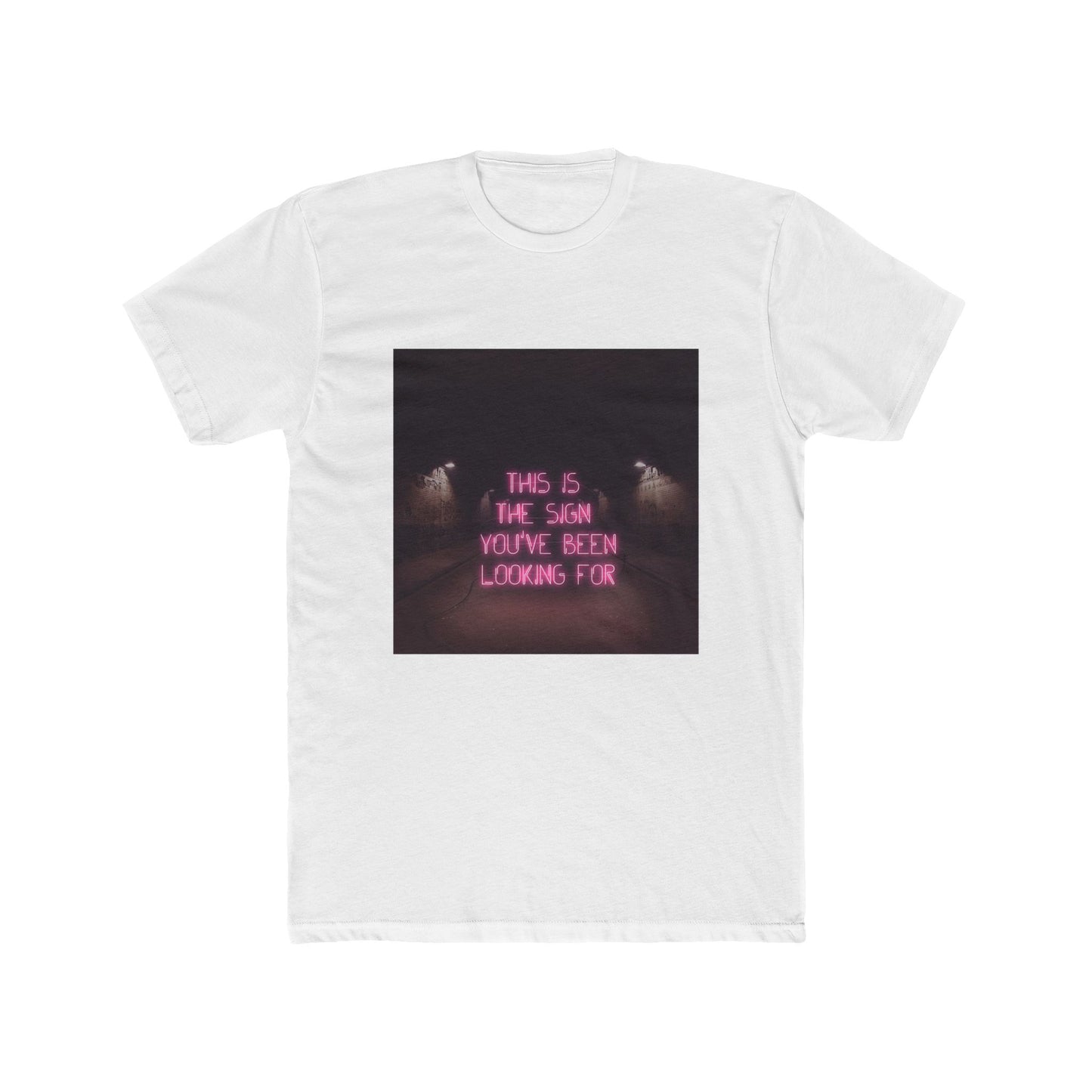 SIGN YOU'VE BEEN LOOKING FOR TEE