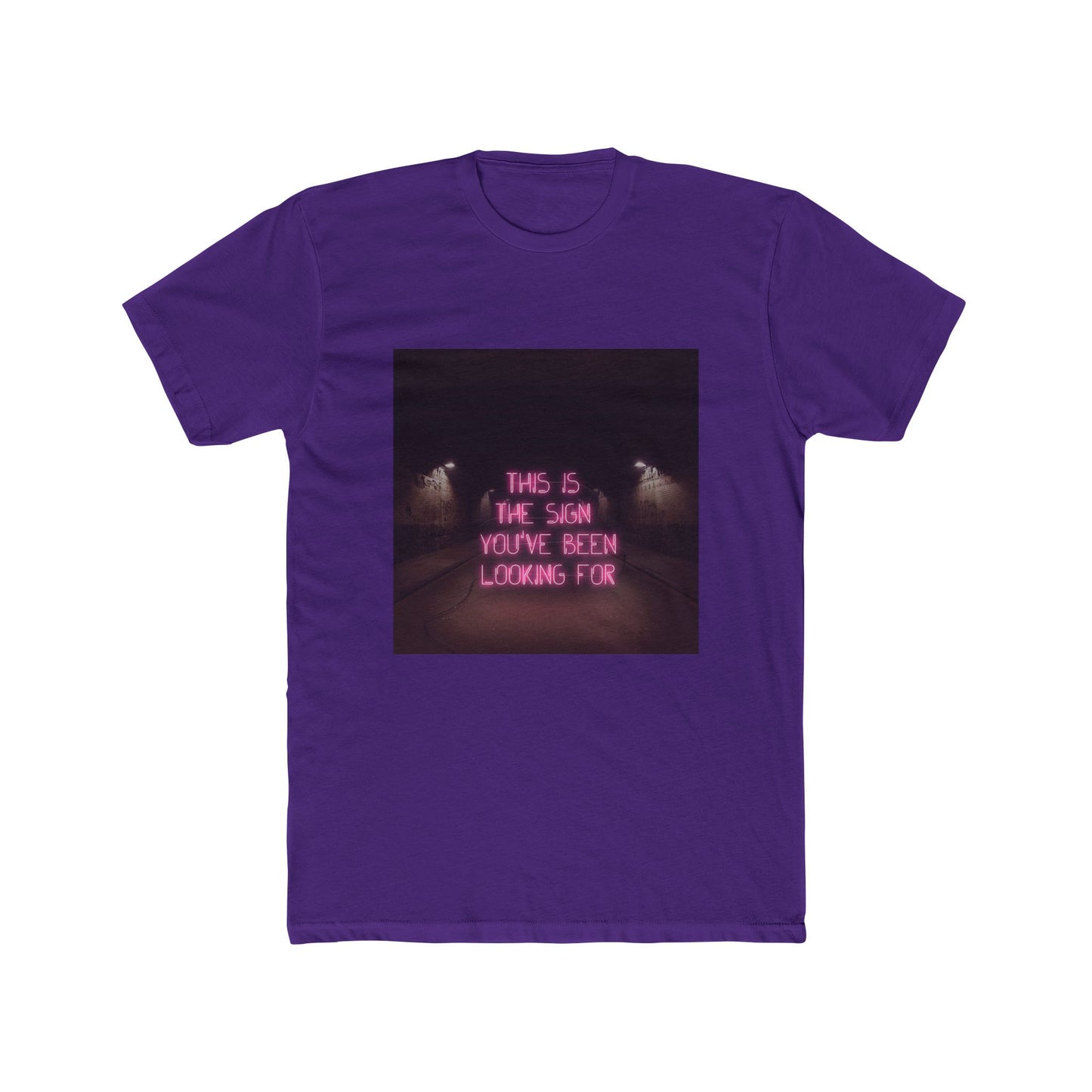 SIGN YOU'VE BEEN LOOKING FOR TEE