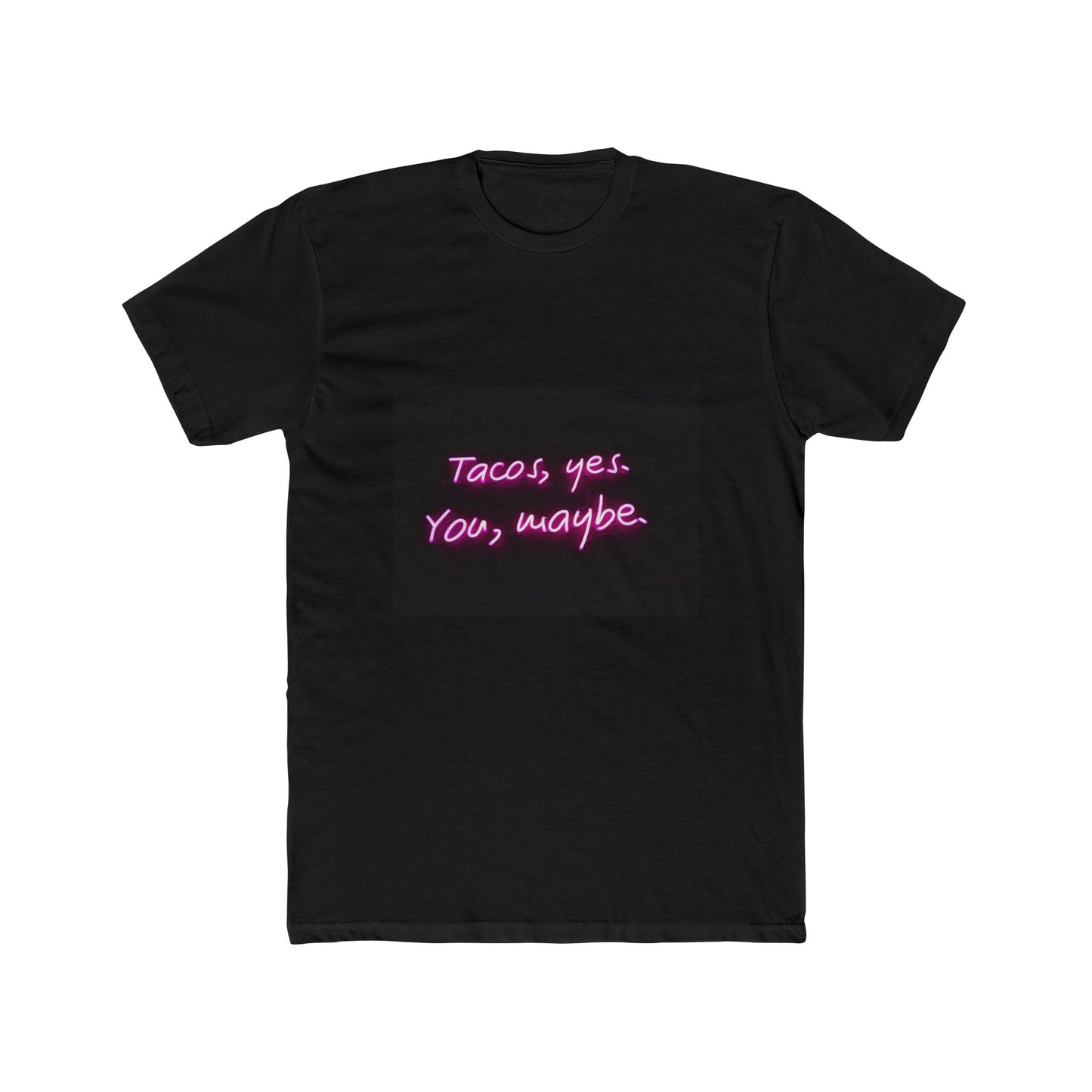 TACO'S YES, YOU MAYBE TEE