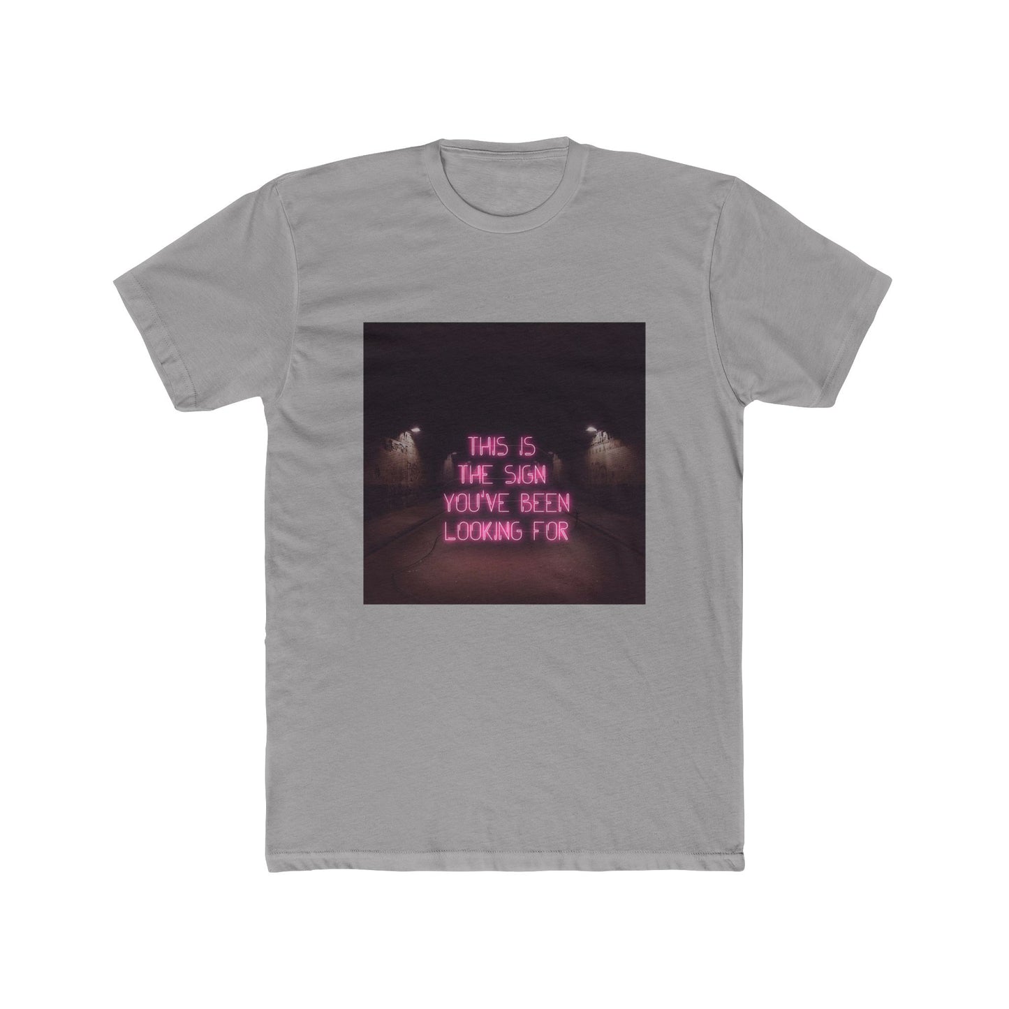 SIGN YOU'VE BEEN LOOKING FOR TEE