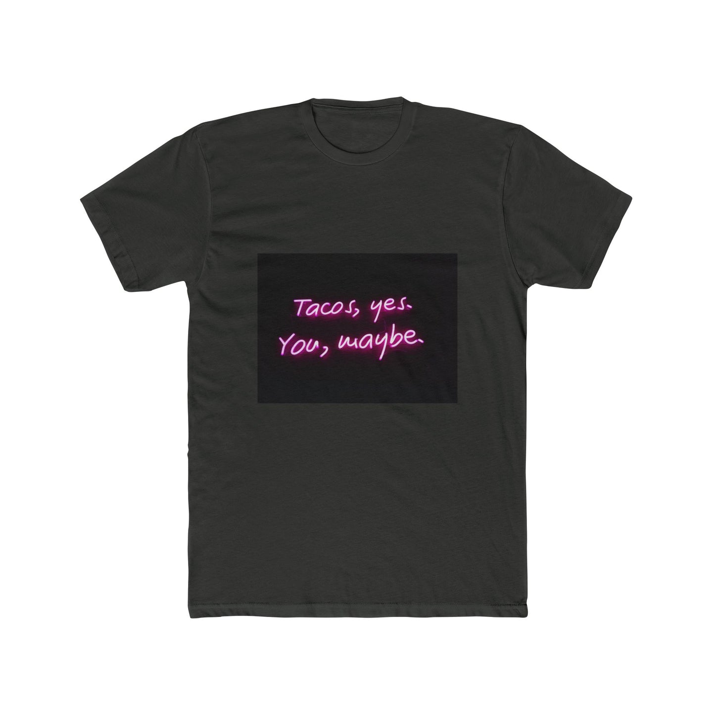 TACO'S YES, YOU MAYBE TEE