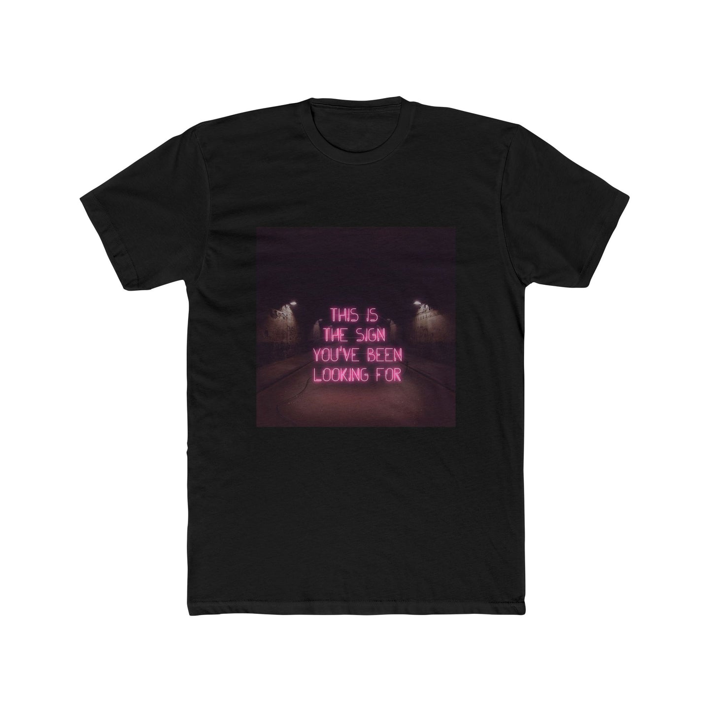 SIGN YOU'VE BEEN LOOKING FOR TEE