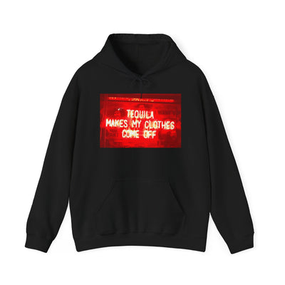 TEQUILA MAKES MY CLOTHES COME OFF HOODIE