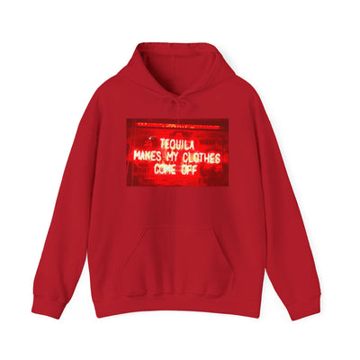 TEQUILA MAKES MY CLOTHES COME OFF HOODIE