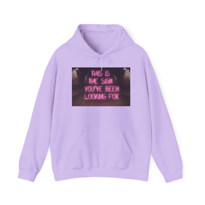 SIGN YOU'VE BEEN LOOKING FOR HOODIE