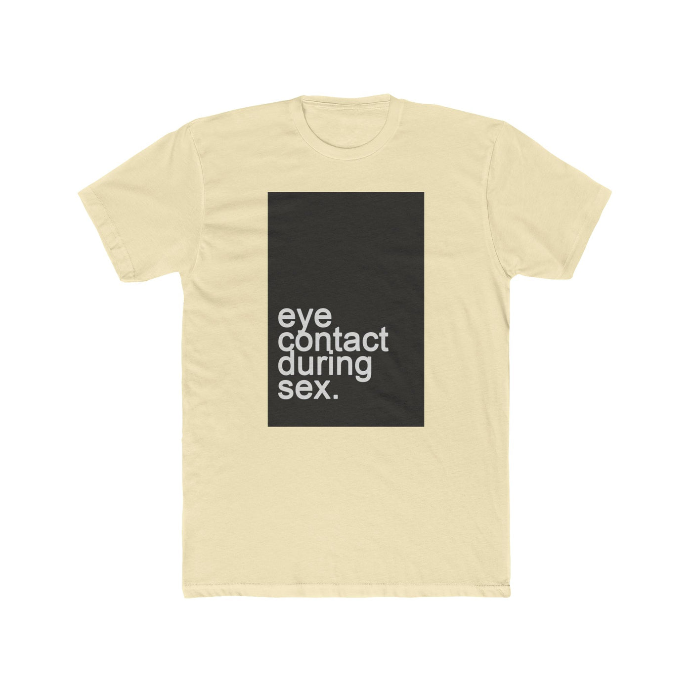 EYE CONTACT DURING SEX TEE