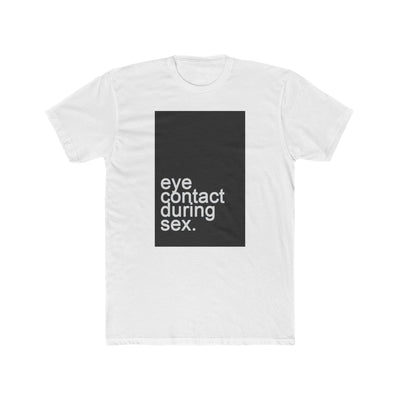 EYE CONTACT DURING SEX TEE