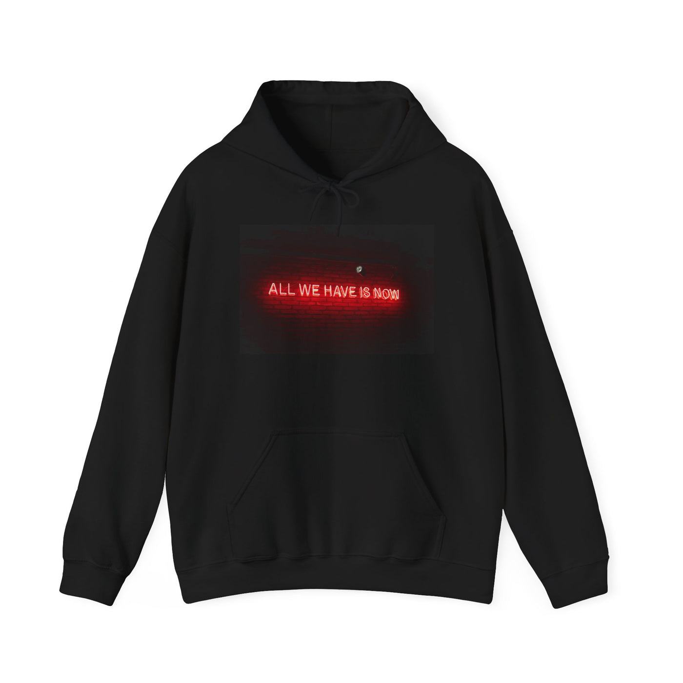 ALL WE HAVE IS NOW HOODIE