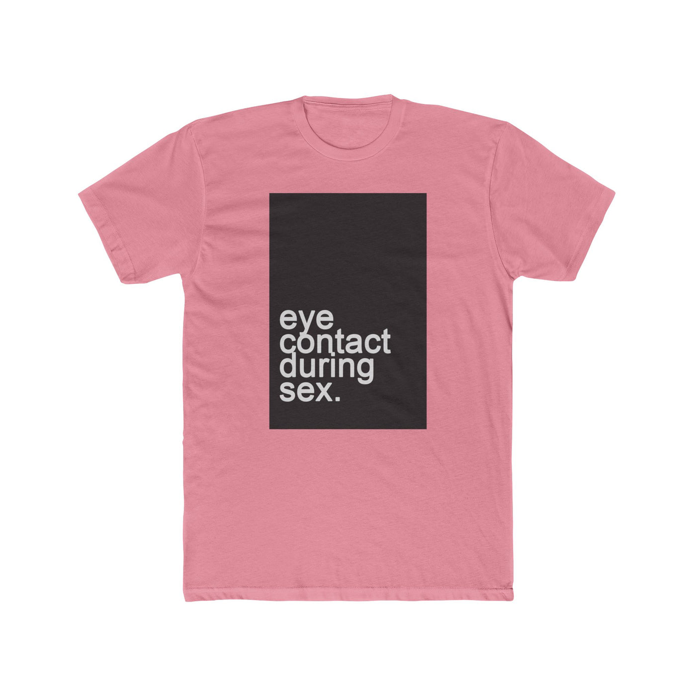 EYE CONTACT DURING SEX TEE