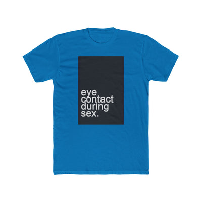 EYE CONTACT DURING SEX TEE